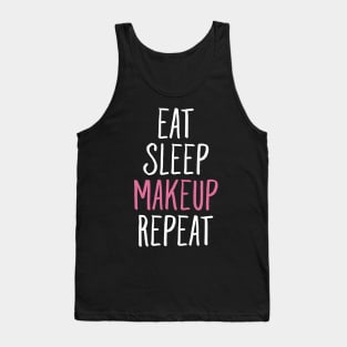 Eat sleep makeup repeat Tank Top